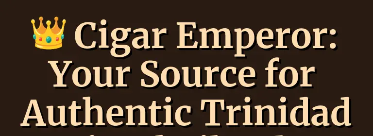 Cigar Emperor: Your Source for Authentic Trinidad in Thailand